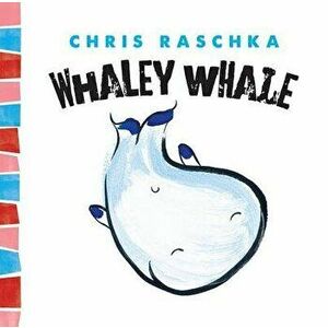 Whaley Whale, Hardcover - Chris Raschka imagine