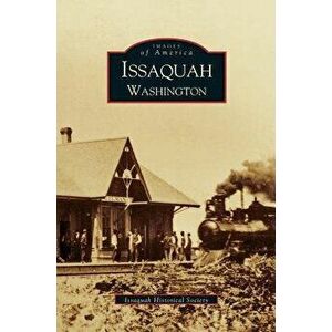 Issaquah Washington, Hardcover - Issaquah Historical Society imagine