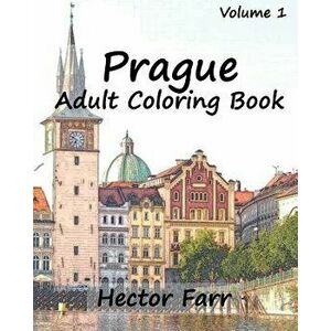 Prague: Adult Coloring Book, Volume 1: City Sketch Coloring Book, Paperback - Hector Farr imagine