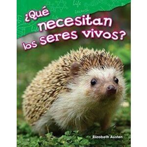 qu Necesitan Los Seres Vivos? (What Do Living Things Need?) (Spanish Version) (Kindergarten), Paperback - Elizabeth Austen imagine