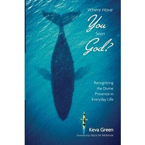 Where Have You Seen God?, Paperback - Keva Green imagine