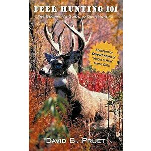 Deer Hunting 101, Paperback - David B. Pruet imagine