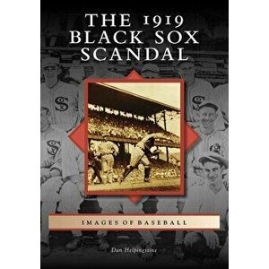 The 1919 Black Sox Scandal, Paperback - Dan Helpingstine imagine