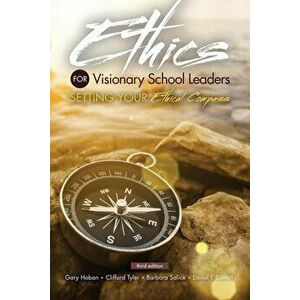 Ethics for Visionary School Leaders: Setting Your Ethical Compass, Paperback - Hoban Et Al imagine