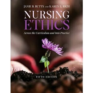 Nursing Ethics: Across the Curriculum and Into Practice, Paperback - Janie B. Butts imagine