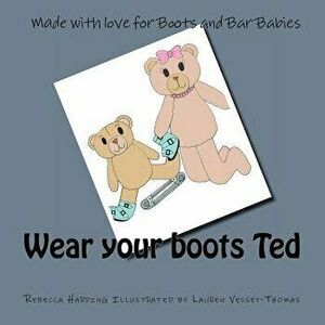 Wear your boots Ted, Paperback - Lauren Vessey-Thomas imagine