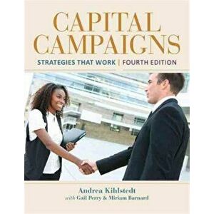 Capital Campaigns: Strategies That Work, Paperback - Andrea Kihlstedt imagine