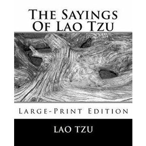 The Sayings Of Lao Tzu: Large-Print Edition, Paperback - Lionel Giles imagine