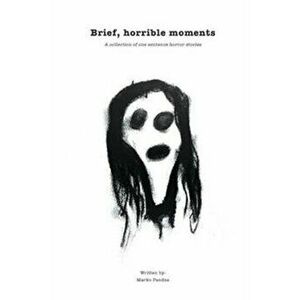 Brief, horrible moments, Paperback - Marko Pandza imagine