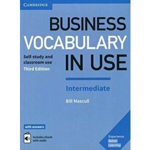 Business Vocabulary in Use: Intermediate Book with Answers and Enhanced eBook: Self-Study and Classroom Use, Hardcover - Bill Mascull imagine