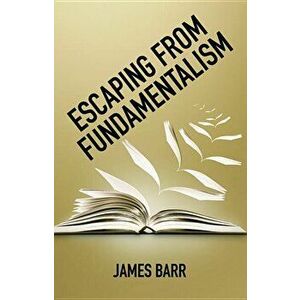 Escaping from Fundamentalism, Paperback - James Barr imagine