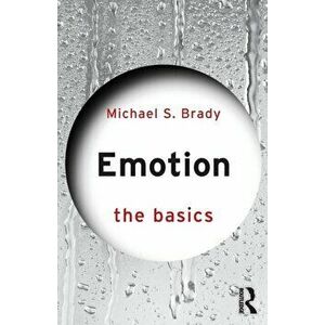 Emotion: The Basics, Paperback - Michael Brady imagine