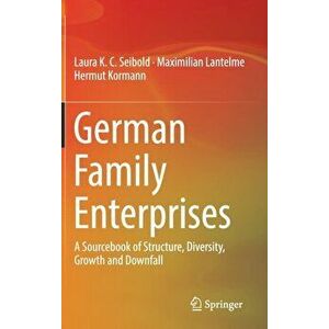 German Family Enterprises. A Sourcebook of Structure, Diversity, Growth and Downfall, Hardback - Hermut Kormann imagine