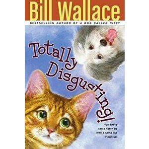 Totally Disgusting!, Paperback - Bill Wallace imagine