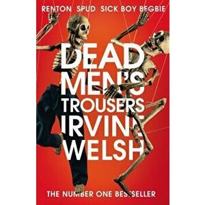 Dead Men's Trousers, Paperback - Irvine Welsh imagine