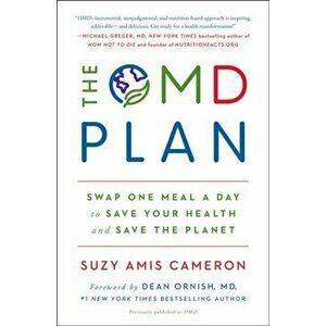 The Omd Plan: Swap One Meal a Day to Save Your Health and Save the Planet, Paperback - Suzy Amis Cameron imagine