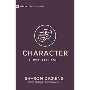 Character - How Do I Change?, Paperback - Sharon Dickens imagine