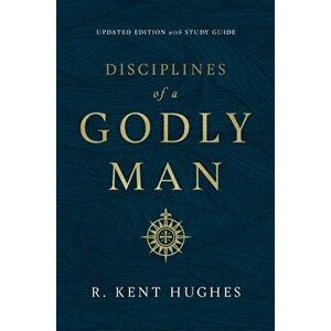 Disciplines of a Godly Man, Hardcover - R. Kent Hughes imagine