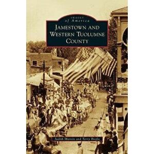 Jamestown and Western Tuolumne County, Hardcover - Judith Marvin imagine
