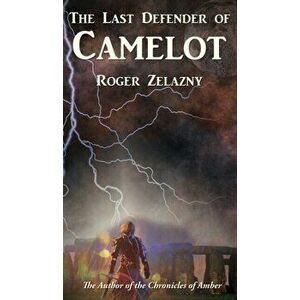 The Last Defender of Camelot, Hardcover - Roger Zelazny imagine