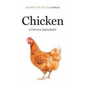 Chicken: A Savor the South(r) Cookbook, Hardcover - Cynthia Graubart imagine