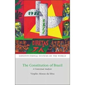 The Constitution of Brazil: A Contextual Analysis, Paperback - Virgilio Afonso Da Silva imagine