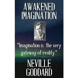 Neville Goddard: Awakened Imagination, Paperback - Neville Goddard imagine