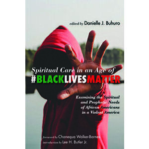 Spiritual Care in an Age of #BlackLivesMatter: Examining the Spiritual and Prophetic Needs of African Americans in a Violent America, Paperback - Dani imagine