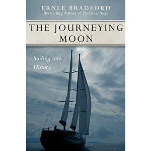 The Journeying Moon: Sailing Into History, Paperback - Ernle Bradford imagine