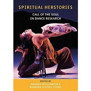 Spiritual Herstories. Call of the Soul in Dance Research, Hardback - *** imagine