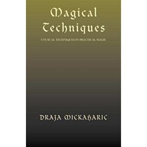 Magical Techniques, Paperback - Draja Mickaharic imagine