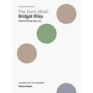 Eye's Mind: Bridget Riley. Collected Writings 1965-2019, Paperback - *** imagine