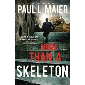 More Than a Skeleton, Paperback - Paul L. Maier imagine