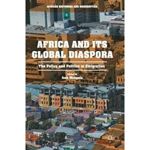 Africa and its Global Diaspora. The Policy and Politics of Emigration, Hardback - *** imagine