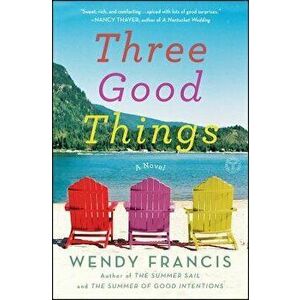 Three Good Things, Paperback - Wendy Francis imagine
