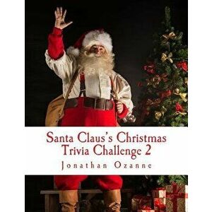 Santa Claus's Christmas Trivia Challenge 2: More than 250 new questions (and answers) capturing the spirit of Christmas!, Paperback - Jonathan Ozanne imagine