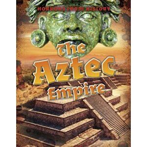 Aztec Empire, Hardback - Louise Spilsbury imagine