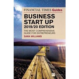 Financial Times Guide to Business Start Up 2019/20. The Most Comprehensive Guide for Entrepreneurs, Paperback - Sara Williams imagine
