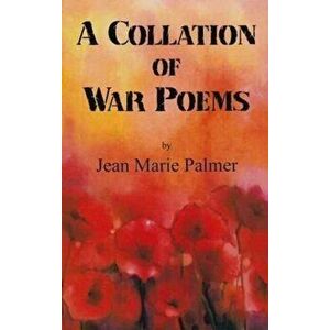 Collation of War Poems, Hardback - Jean Marie Palmer imagine