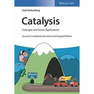 Catalysis. Concepts and Green Applications, Paperback - Gadi Rothenberg imagine