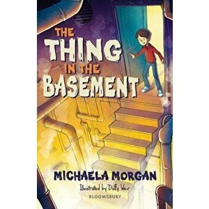 Thing in the Basement: A Bloomsbury Reader, Paperback - Michaela Morgan imagine