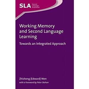 Working Memory and Second Language Learning. Towards an Integrated Approach, Paperback - Zhisheng Wen imagine