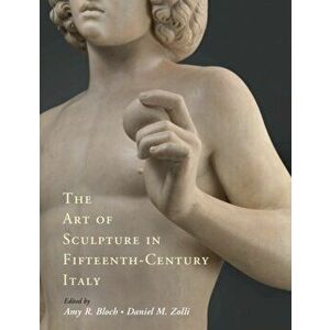 Art of Sculpture in Fifteenth-Century Italy, Hardback - *** imagine