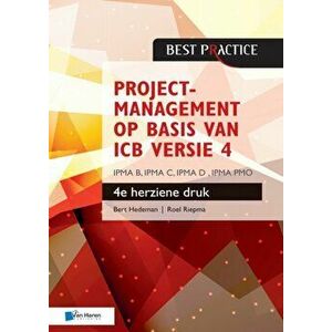 Projectmanagement op basis van ICB versie 4 - 4de herziene druk - IPMA B, IPMA C, IPMA-D , IPMA PMO, Paperback - Roel Riepma Bert Hedeman imagine