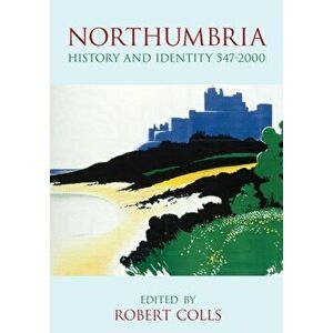 Northumbria. History and Identity 547-2000, Paperback - *** imagine