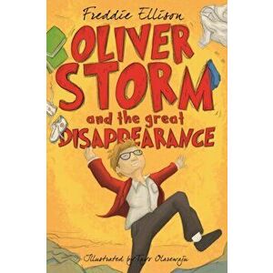 Oliver Storm and the Great Disappearance. Oliver Sorry, Paperback - Freddie Ellison imagine