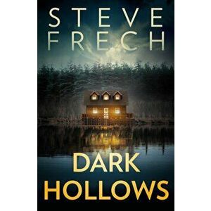 Dark Hollows, Paperback - Steve Frech imagine