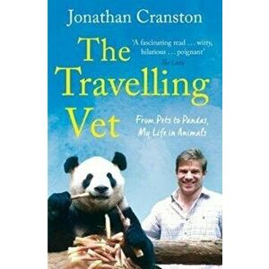 Travelling Vet. From pets to pandas, my life in animals, Paperback - Jonathan Cranston imagine