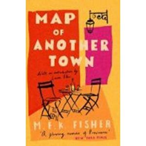 Map of Another Town, Paperback - M.F.K. Fisher imagine
