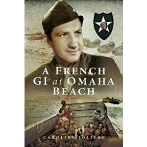 French GI at Omaha Beach, Hardback - Caroline Jolivet imagine